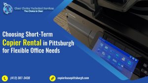 Read more about the article Choosing Short-Term Copier Rental in Pittsburgh for Flexible Office Needs