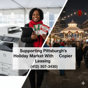 Read more about the article Supporting Pittsburgh’s Holiday Market With Reliable Copier Leasing Services